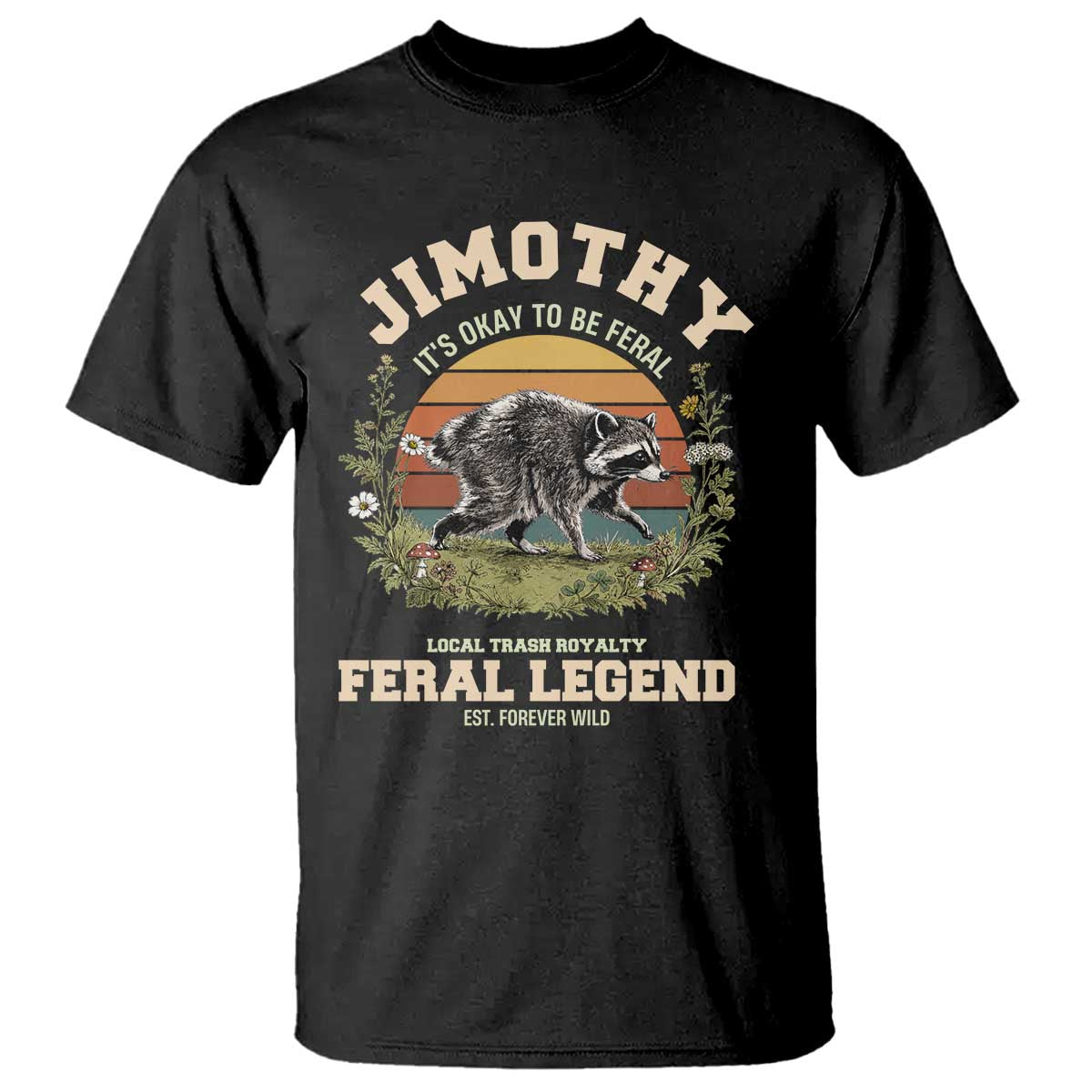 Jimothy Its Okay To Be Feral Seattle Raccoon Cottagecore T Shirt Local Trash Royalty Wildlife Legend Meme