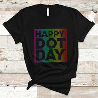 Dot Day T Shirt International 2023 Colorful Polka Dot Happy - Wonder Print Shop