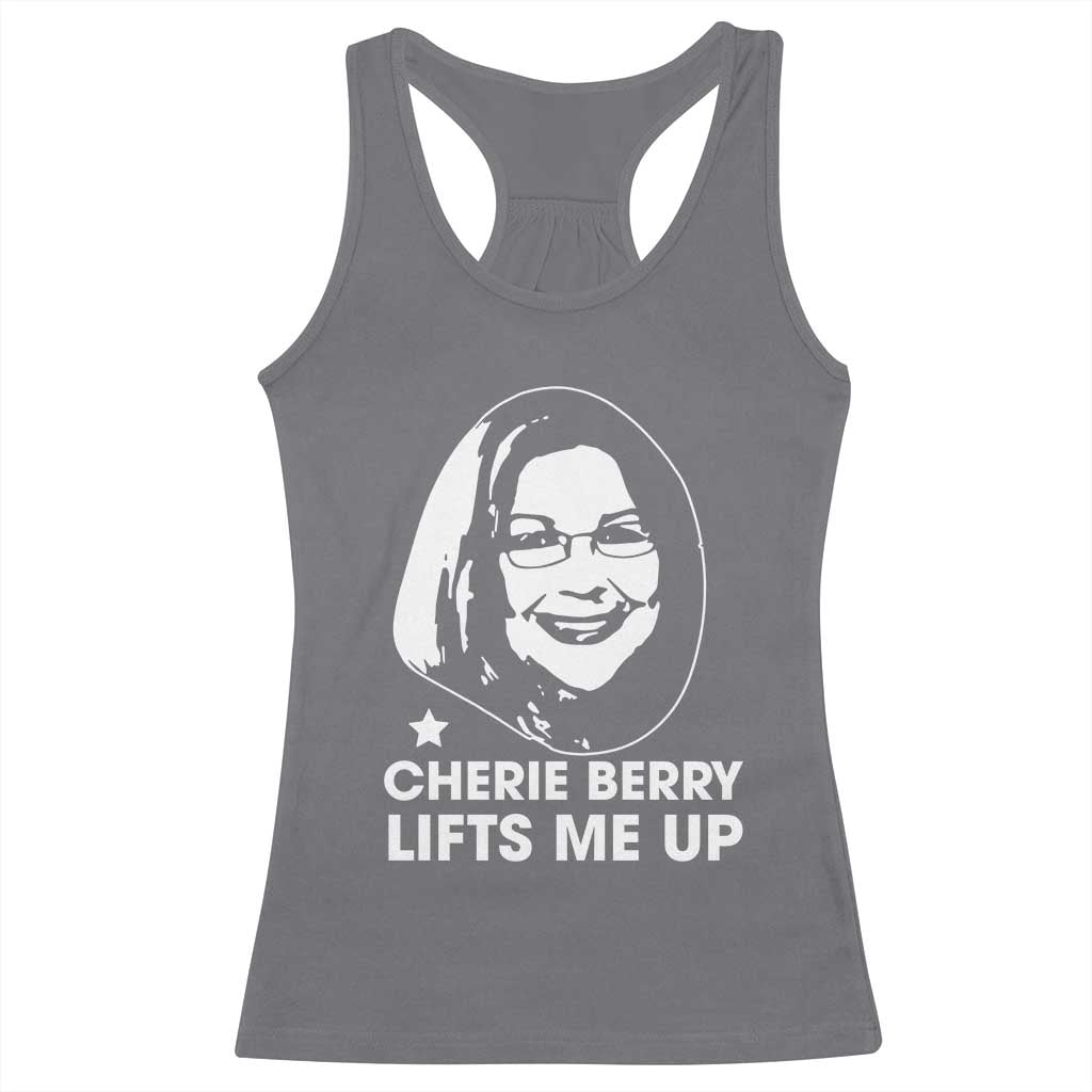 Cherie Berry Lifts Me Up Racerback Tank Top Elevator Tribute Funny NC Meme - Wonder Print Shop