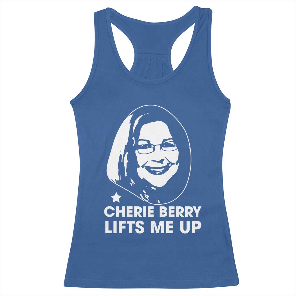 Cherie Berry Lifts Me Up Racerback Tank Top Elevator Tribute Funny NC Meme - Wonder Print Shop