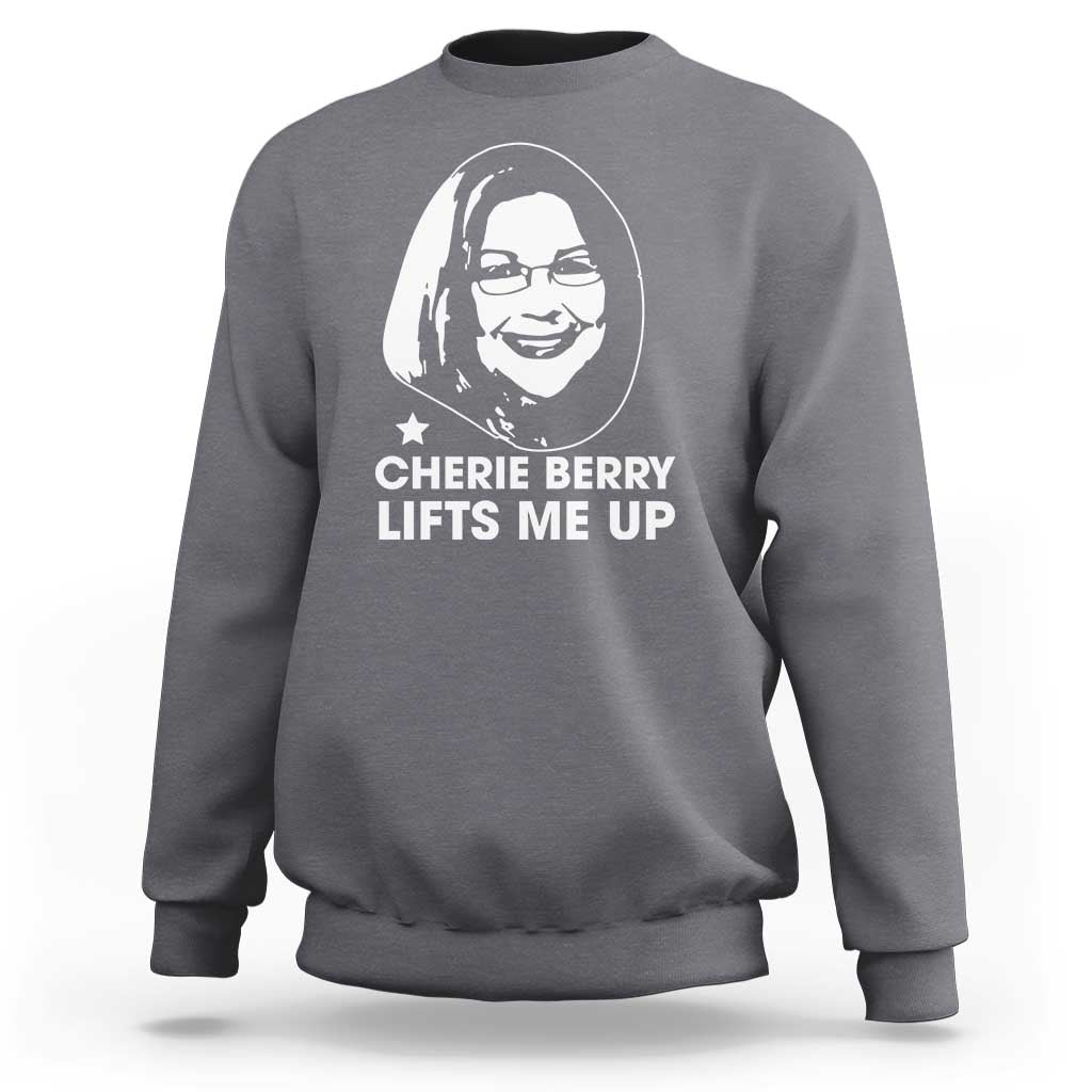 Cherie Berry Lifts Me Up Sweatshirt Elevator Tribute Funny NC Meme - Wonder Print Shop
