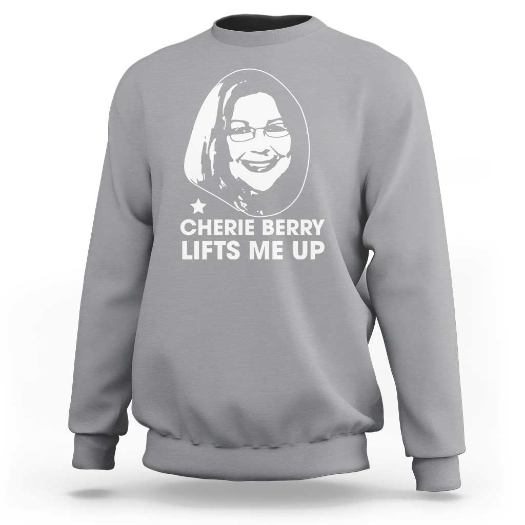 Cherie Berry Lifts Me Up Sweatshirt Elevator Tribute Funny NC Meme - Wonder Print Shop