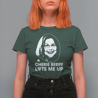 Cherie Berry Lifts Me Up T Shirt For Women Elevator Tribute Funny NC Meme - Wonder Print Shop