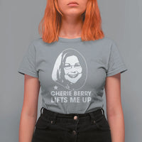 Cherie Berry Lifts Me Up T Shirt For Women Elevator Tribute Funny NC Meme - Wonder Print Shop