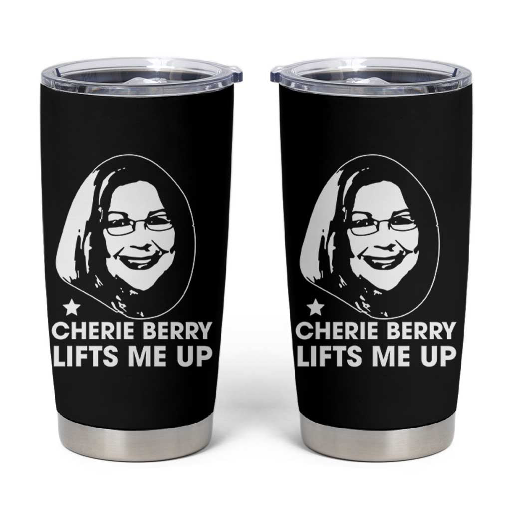 Cherie Berry Lifts Me Up Tumbler Cup Elevator Tribute Funny NC Meme - Wonder Print Shop