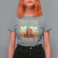 Cherie Berry Lifts Me Up T Shirt For Women Retro Vinatge Elevator Tribute Funny NC Meme - Wonder Print Shop
