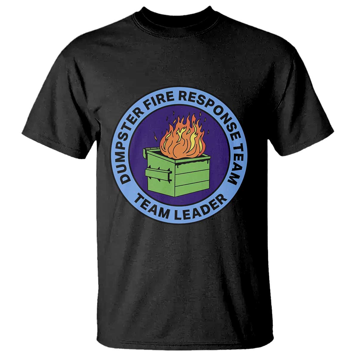 Dumpster Fire Response Team Leader Badge T Shirt Funny Office Chaos Holiday Gag Gift - Wonder Print Shop