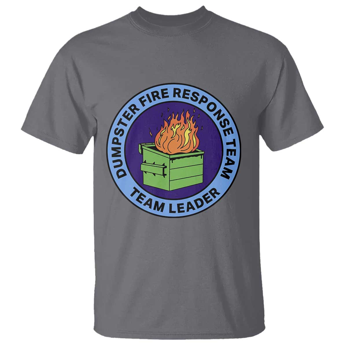 Dumpster Fire Response Team Leader Badge T Shirt Funny Office Chaos Holiday Gag Gift - Wonder Print Shop