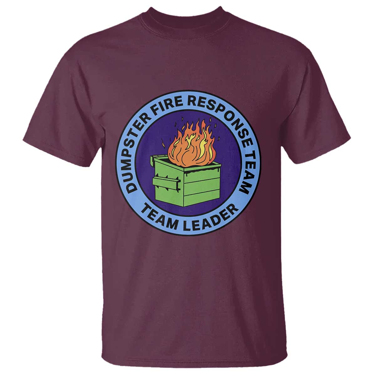 Dumpster Fire Response Team Leader Badge T Shirt Funny Office Chaos Holiday Gag Gift - Wonder Print Shop
