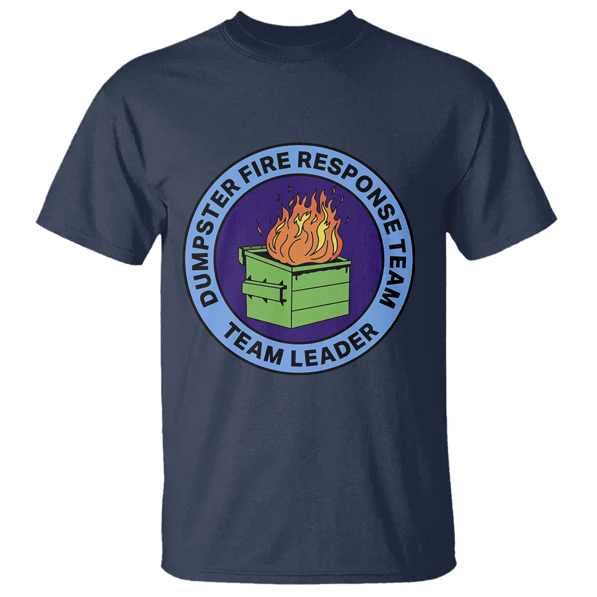 Dumpster Fire Response Team Leader Badge T Shirt Funny Office Chaos Holiday Gag Gift - Wonder Print Shop