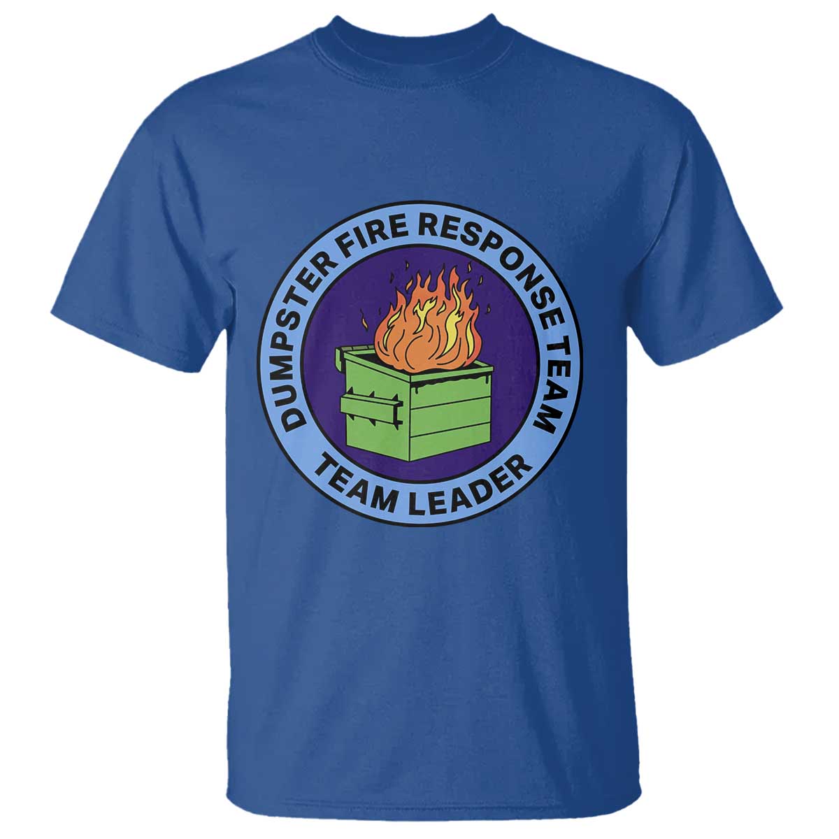 Dumpster Fire Response Team Leader Badge T Shirt Funny Office Chaos Holiday Gag Gift - Wonder Print Shop