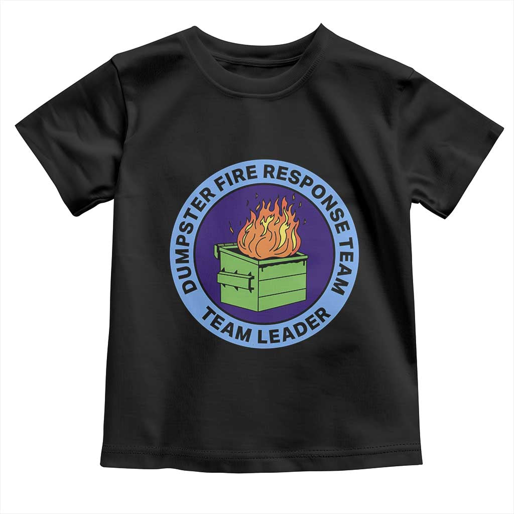 Dumpster Fire Response Team Leader Badge Toddler T Shirt Funny Office Chaos Holiday Gag Gift - Wonder Print Shop