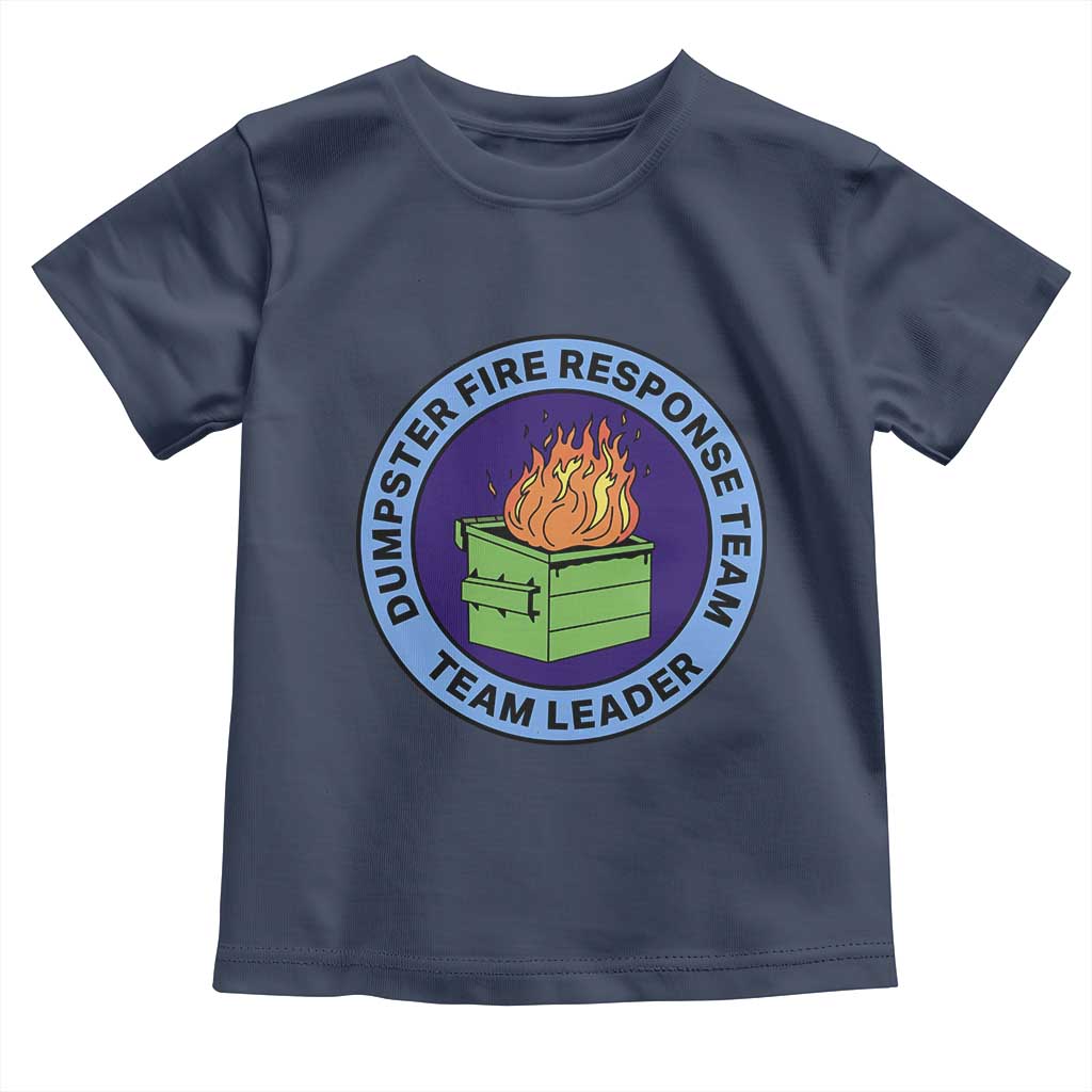 Dumpster Fire Response Team Leader Badge Toddler T Shirt Funny Office Chaos Holiday Gag Gift - Wonder Print Shop