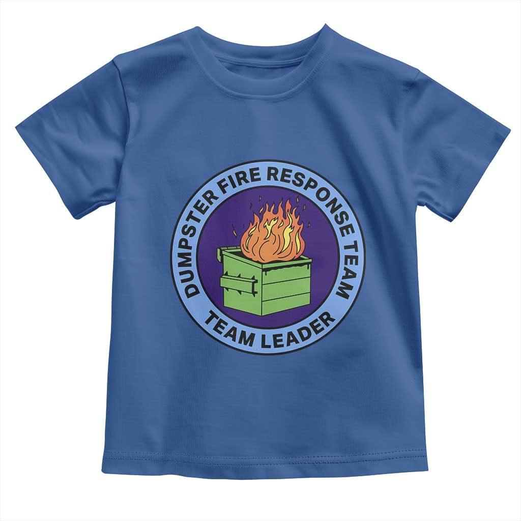 Dumpster Fire Response Team Leader Badge Toddler T Shirt Funny Office Chaos Holiday Gag Gift - Wonder Print Shop