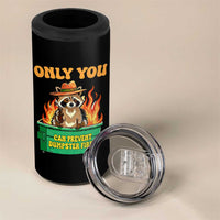 Only You Can Prevent Dumpster Fires Funny Raccoon 4 in 1 Can Cooler Tumbler Sarcastic Chaos Humor Holiday Gag Gift - Wonder Print Shop