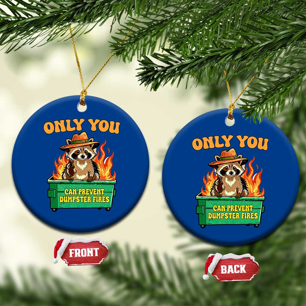 Only You Can Prevent Dumpster Fires Funny Raccoon Ceramic Ornament Sarcastic Chaos Humor Holiday Gag Gift - Wonder Print Shop