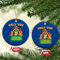 Only You Can Prevent Dumpster Fires Funny Raccoon Ceramic Ornament Sarcastic Chaos Humor Holiday Gag Gift - Wonder Print Shop