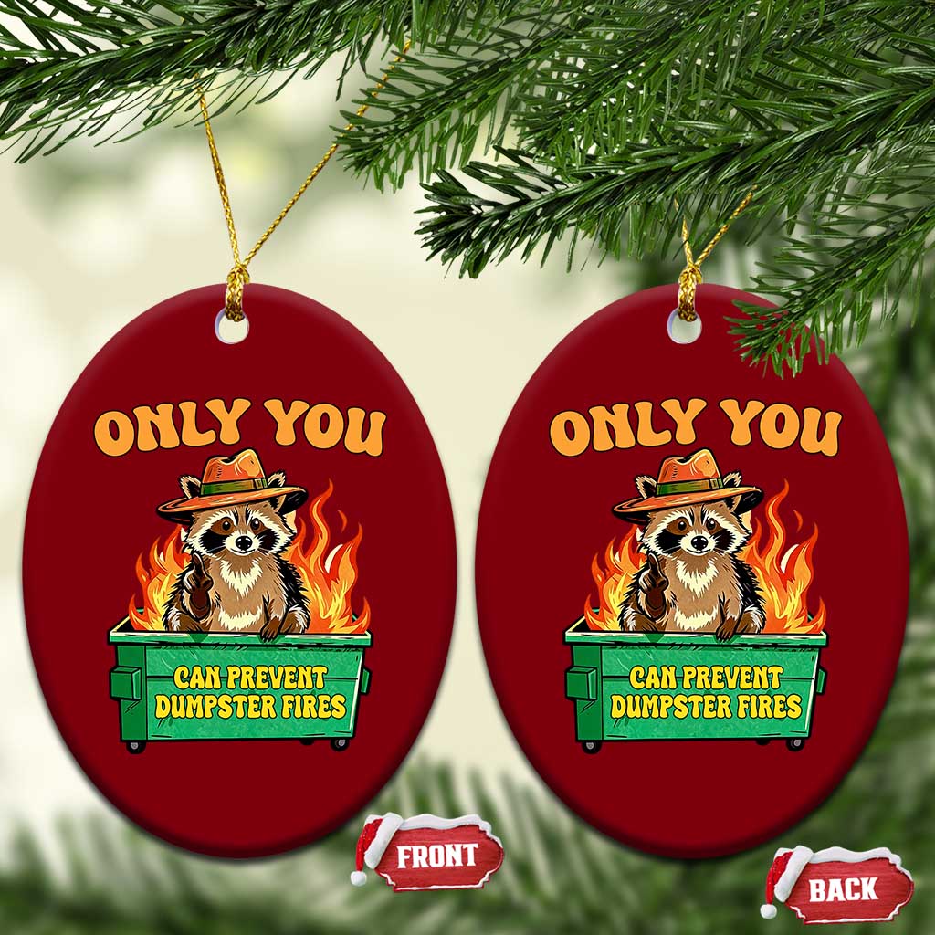 Only You Can Prevent Dumpster Fires Funny Raccoon Ceramic Ornament Sarcastic Chaos Humor Holiday Gag Gift - Wonder Print Shop