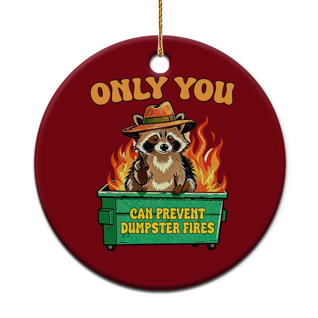 Only You Can Prevent Dumpster Fires Funny Raccoon Ceramic Ornament Sarcastic Chaos Humor Holiday Gag Gift - Wonder Print Shop