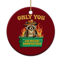Only You Can Prevent Dumpster Fires Funny Raccoon Ceramic Ornament Sarcastic Chaos Humor Holiday Gag Gift - Wonder Print Shop
