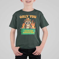 Only You Can Prevent Dumpster Fires Funny Raccoon T Shirt For Kid Sarcastic Chaos Humor Holiday Gag Gift - Wonder Print Shop
