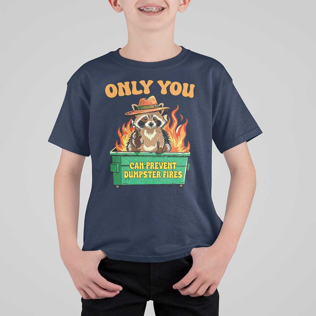 Only You Can Prevent Dumpster Fires Funny Raccoon T Shirt For Kid Sarcastic Chaos Humor Holiday Gag Gift - Wonder Print Shop