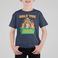 Only You Can Prevent Dumpster Fires Funny Raccoon T Shirt For Kid Sarcastic Chaos Humor Holiday Gag Gift - Wonder Print Shop