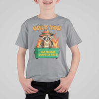 Only You Can Prevent Dumpster Fires Funny Raccoon T Shirt For Kid Sarcastic Chaos Humor Holiday Gag Gift - Wonder Print Shop