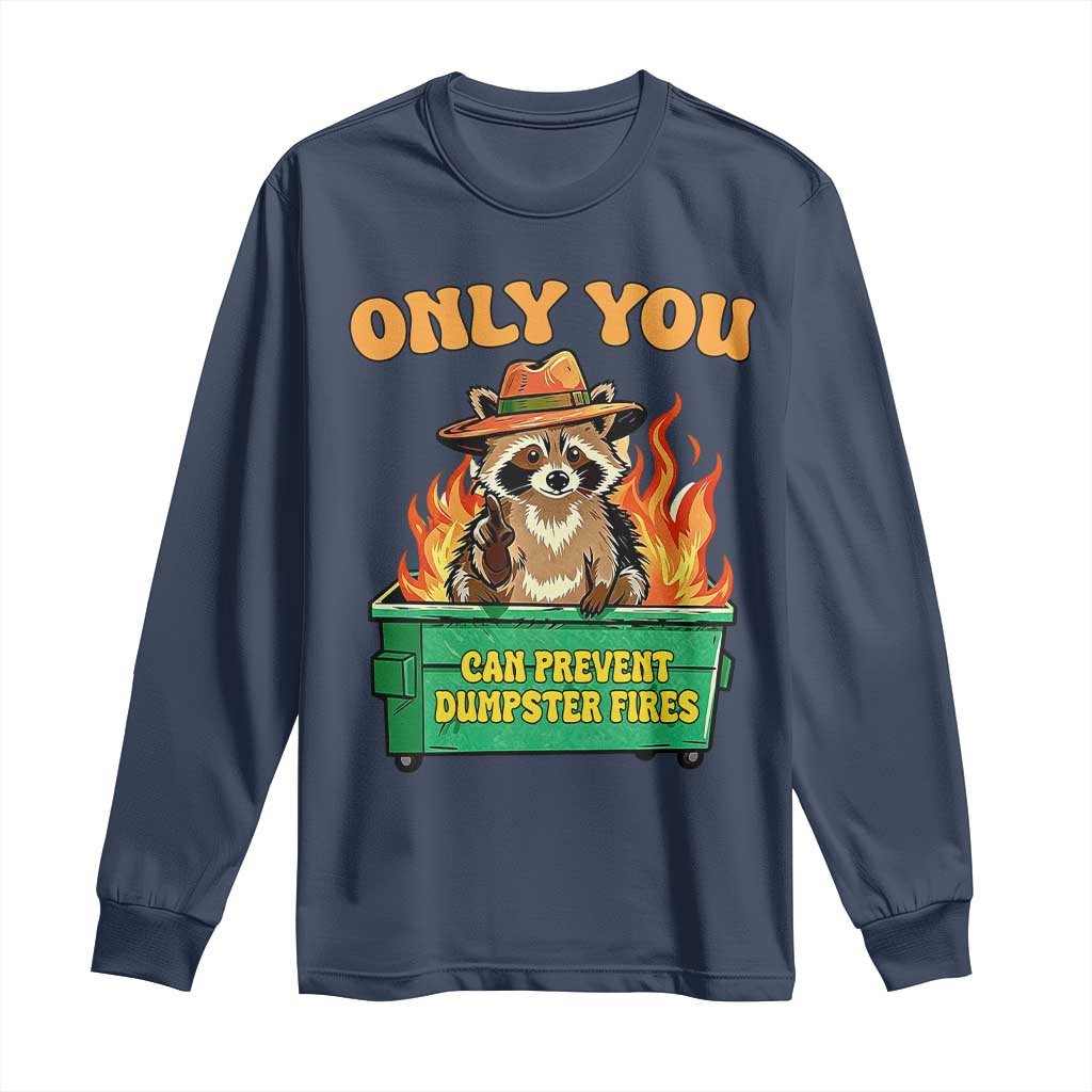 Only You Can Prevent Dumpster Fires Funny Raccoon Long Sleeve Shirt Sarcastic Chaos Humor Holiday Gag Gift - Wonder Print Shop