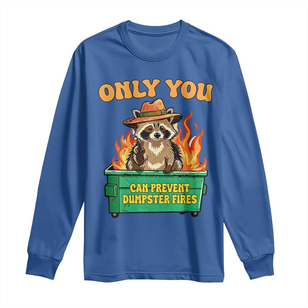 Only You Can Prevent Dumpster Fires Funny Raccoon Long Sleeve Shirt Sarcastic Chaos Humor Holiday Gag Gift - Wonder Print Shop