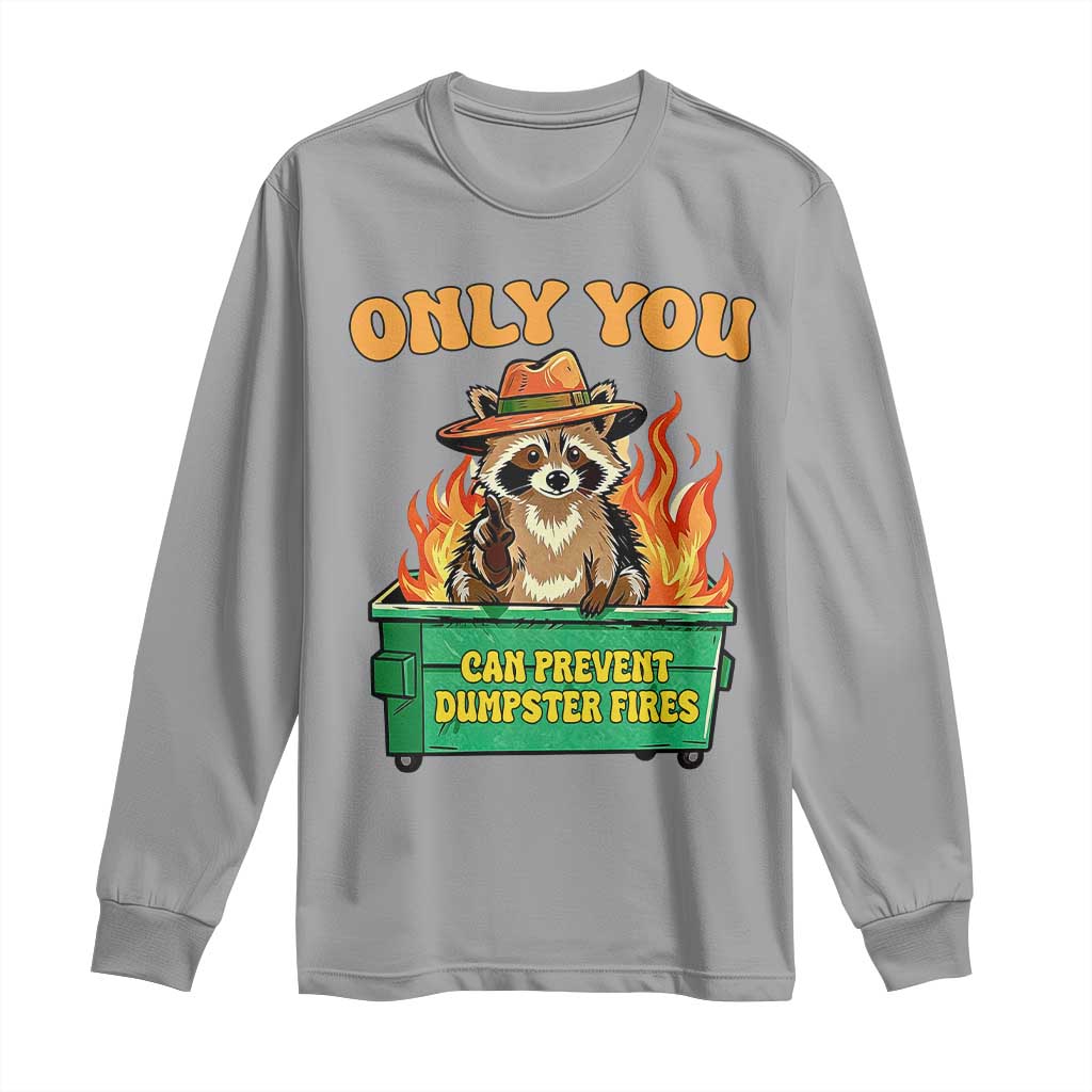 Only You Can Prevent Dumpster Fires Funny Raccoon Long Sleeve Shirt Sarcastic Chaos Humor Holiday Gag Gift - Wonder Print Shop