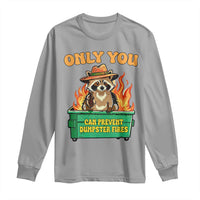 Only You Can Prevent Dumpster Fires Funny Raccoon Long Sleeve Shirt Sarcastic Chaos Humor Holiday Gag Gift - Wonder Print Shop
