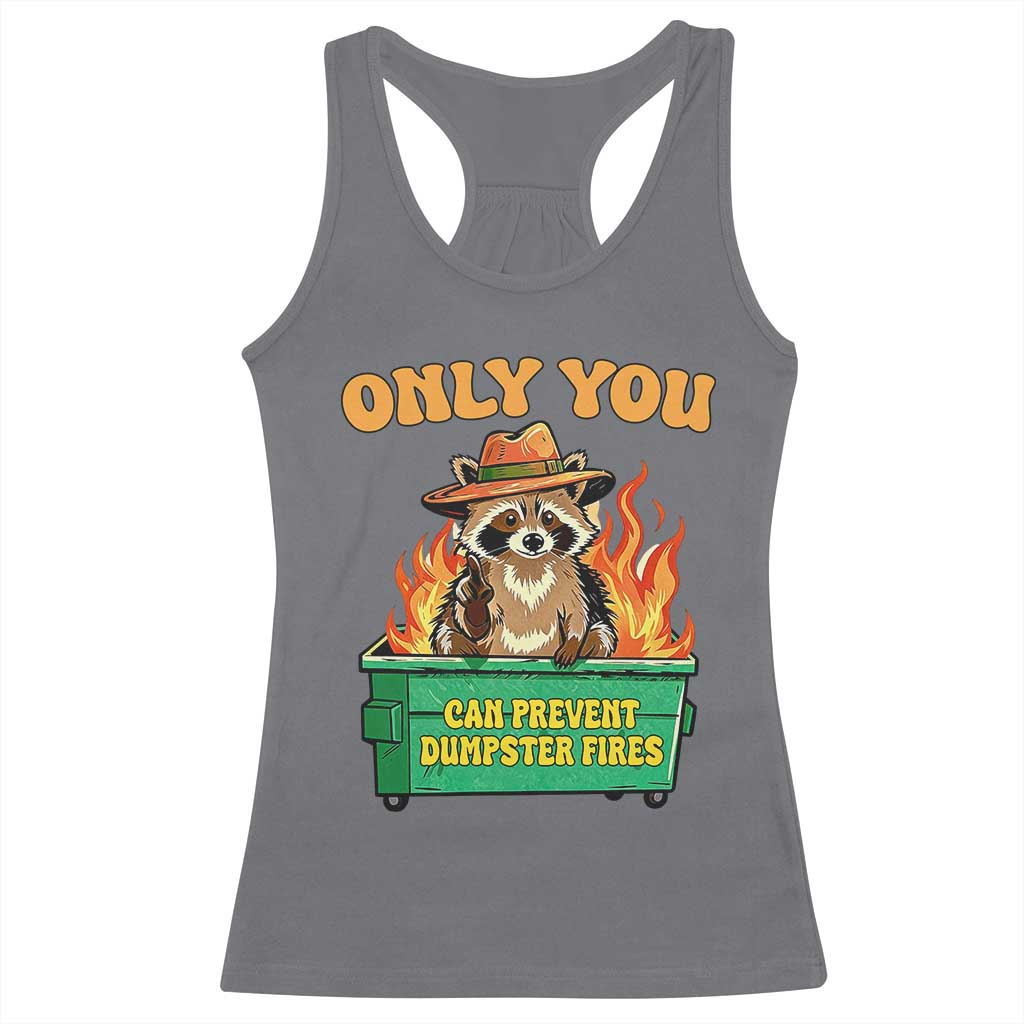 Only You Can Prevent Dumpster Fires Funny Raccoon Racerback Tank Top Sarcastic Chaos Humor Holiday Gag Gift - Wonder Print Shop