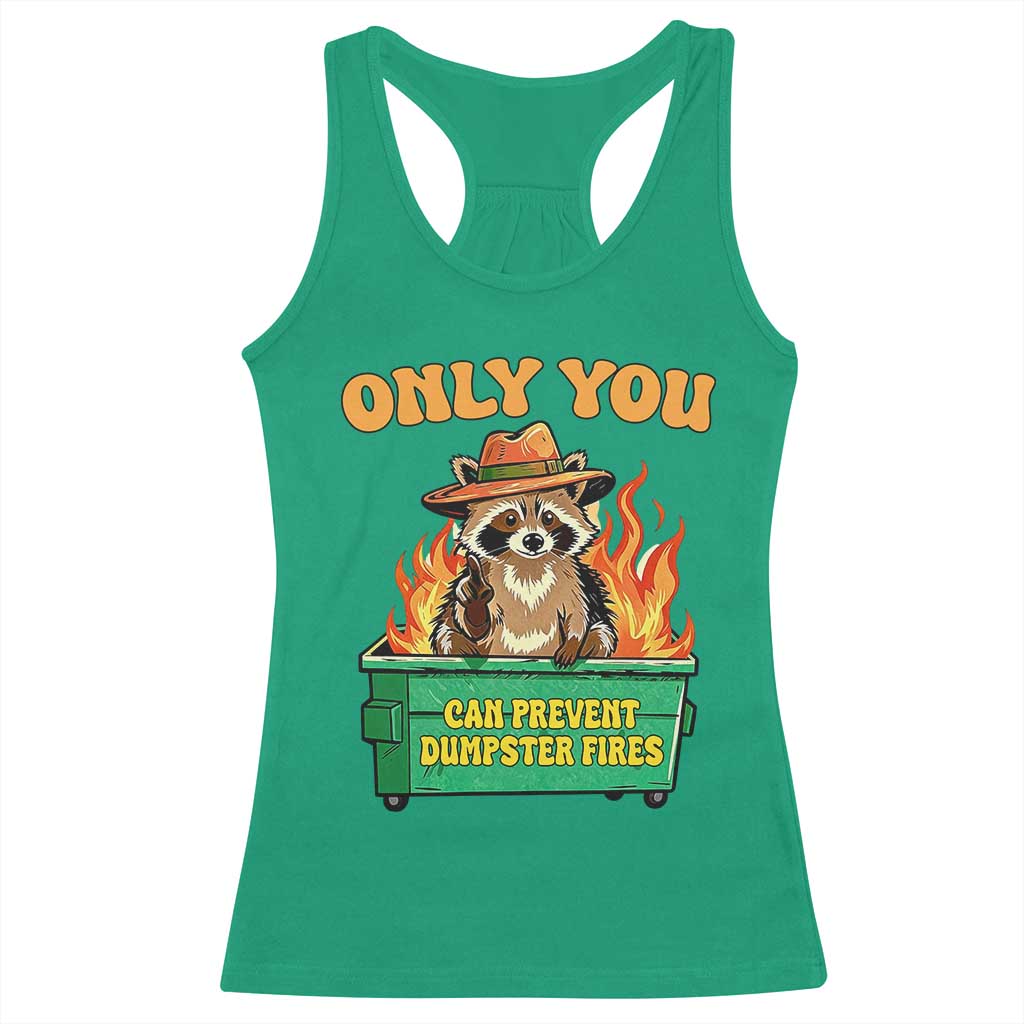 Only You Can Prevent Dumpster Fires Funny Raccoon Racerback Tank Top Sarcastic Chaos Humor Holiday Gag Gift - Wonder Print Shop