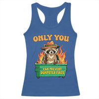 Only You Can Prevent Dumpster Fires Funny Raccoon Racerback Tank Top Sarcastic Chaos Humor Holiday Gag Gift - Wonder Print Shop