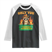 Only You Can Prevent Dumpster Fires Funny Raccoon Raglan Shirt Sarcastic Chaos Humor Holiday Gag Gift - Wonder Print Shop