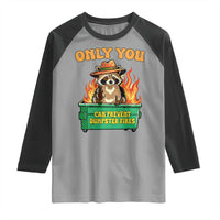 Only You Can Prevent Dumpster Fires Funny Raccoon Raglan Shirt Sarcastic Chaos Humor Holiday Gag Gift - Wonder Print Shop