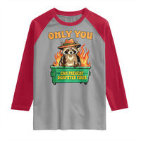 Only You Can Prevent Dumpster Fires Funny Raccoon Raglan Shirt Sarcastic Chaos Humor Holiday Gag Gift - Wonder Print Shop