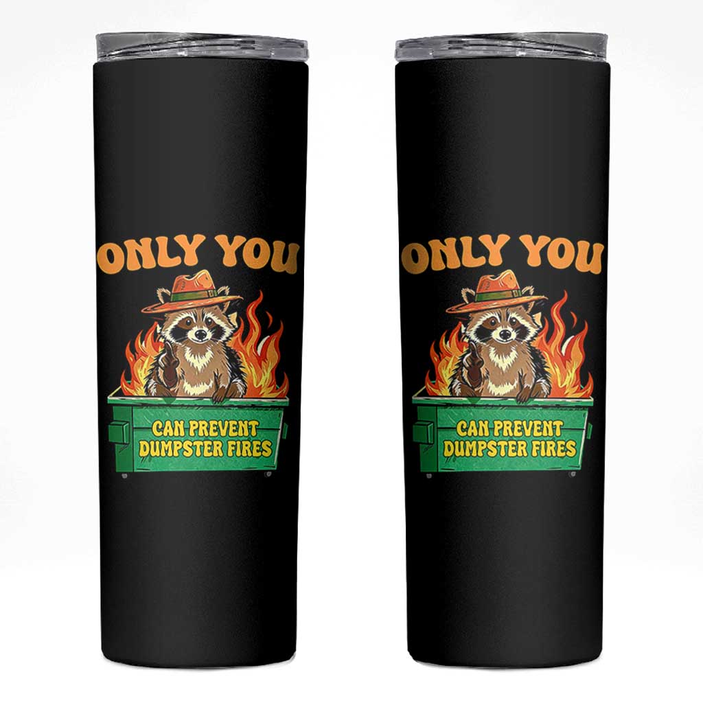 Only You Can Prevent Dumpster Fires Funny Raccoon Skinny Tumbler Sarcastic Chaos Humor Holiday Gag Gift - Wonder Print Shop