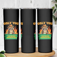 Only You Can Prevent Dumpster Fires Funny Raccoon Skinny Tumbler Sarcastic Chaos Humor Holiday Gag Gift - Wonder Print Shop