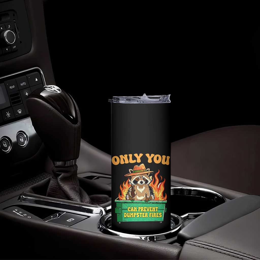 Only You Can Prevent Dumpster Fires Funny Raccoon Skinny Tumbler Sarcastic Chaos Humor Holiday Gag Gift - Wonder Print Shop