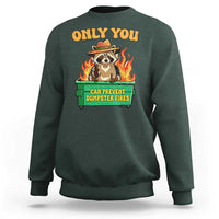 Only You Can Prevent Dumpster Fires Funny Raccoon Sweatshirt Sarcastic Chaos Humor Holiday Gag Gift - Wonder Print Shop