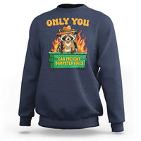 Only You Can Prevent Dumpster Fires Funny Raccoon Sweatshirt Sarcastic Chaos Humor Holiday Gag Gift - Wonder Print Shop