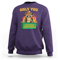 Only You Can Prevent Dumpster Fires Funny Raccoon Sweatshirt Sarcastic Chaos Humor Holiday Gag Gift - Wonder Print Shop