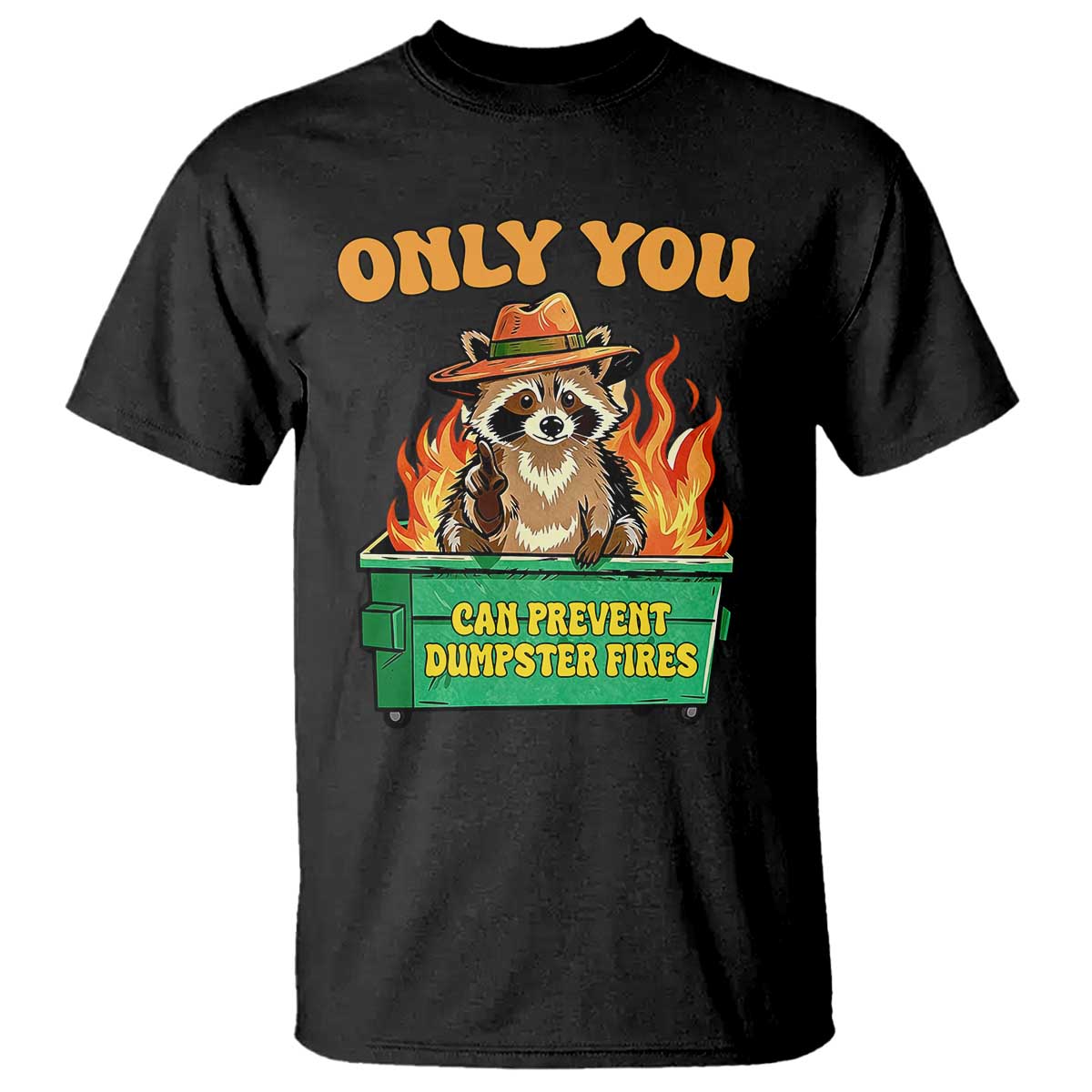 Only You Can Prevent Dumpster Fires Funny Raccoon T Shirt Sarcastic Chaos Humor Holiday Gag Gift - Wonder Print Shop