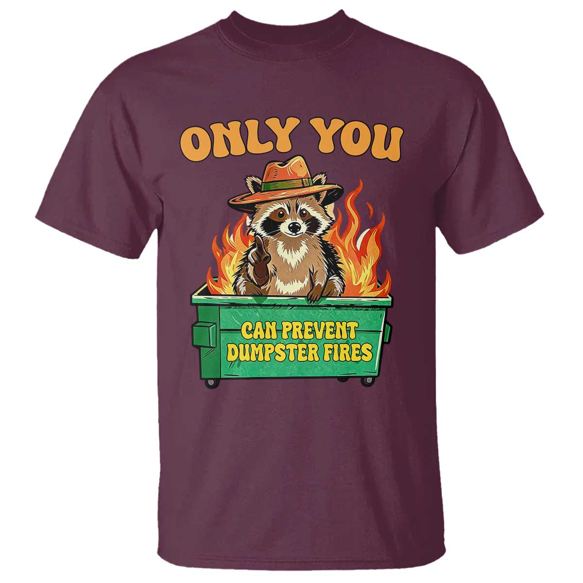 Only You Can Prevent Dumpster Fires Funny Raccoon T Shirt Sarcastic Chaos Humor Holiday Gag Gift - Wonder Print Shop