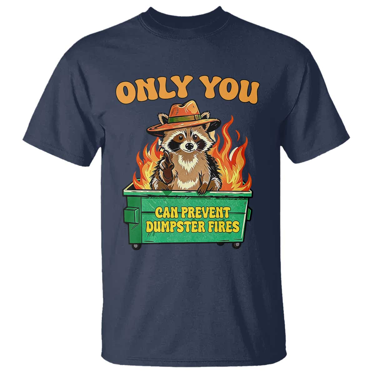 Only You Can Prevent Dumpster Fires Funny Raccoon T Shirt Sarcastic Chaos Humor Holiday Gag Gift - Wonder Print Shop