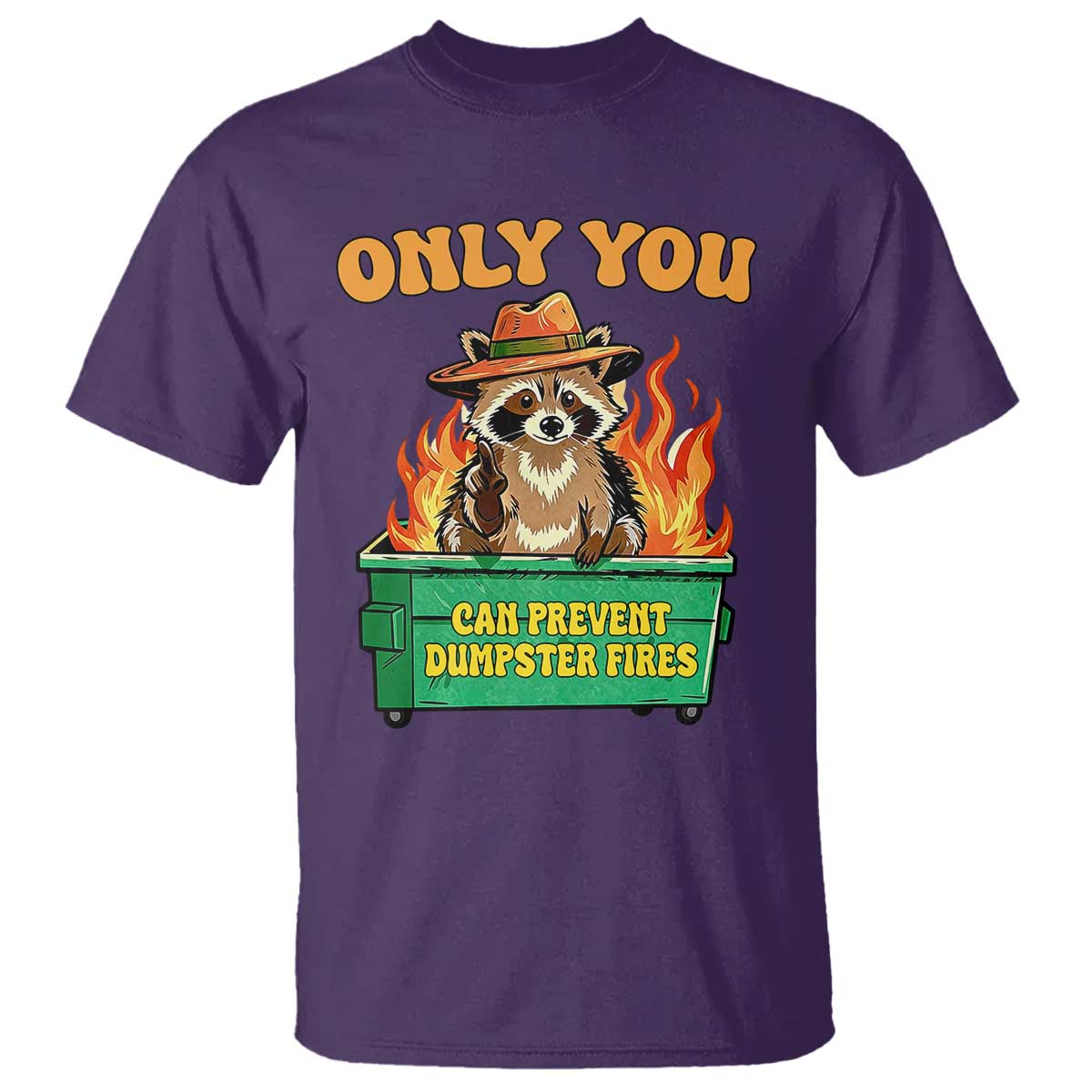 Only You Can Prevent Dumpster Fires Funny Raccoon T Shirt Sarcastic Chaos Humor Holiday Gag Gift - Wonder Print Shop