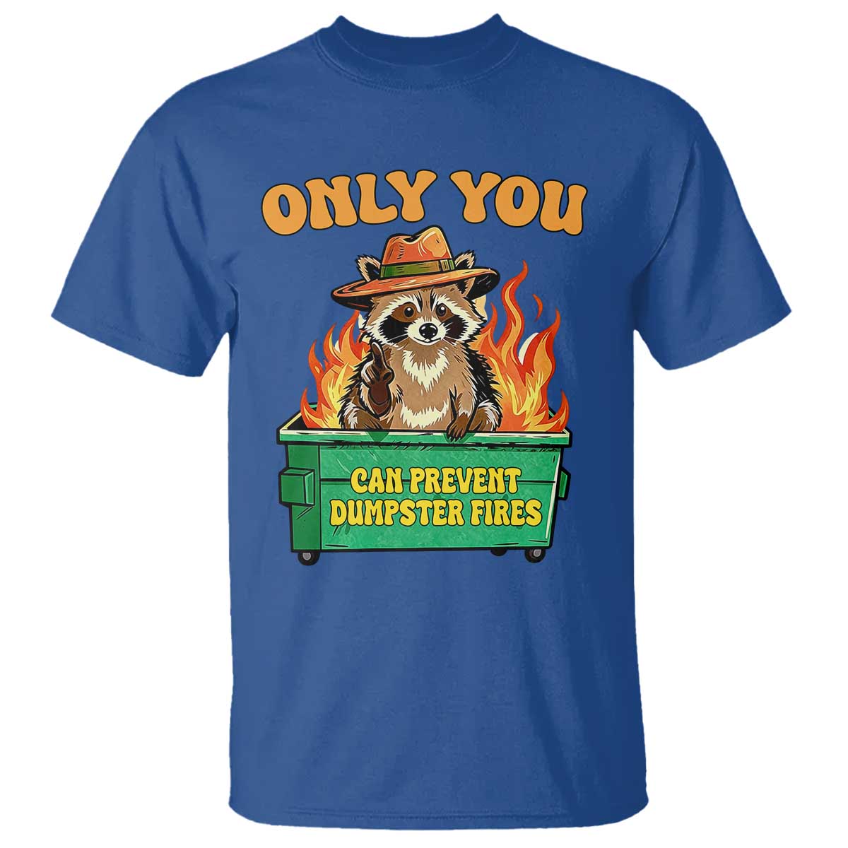 Only You Can Prevent Dumpster Fires Funny Raccoon T Shirt Sarcastic Chaos Humor Holiday Gag Gift - Wonder Print Shop