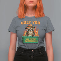 Only You Can Prevent Dumpster Fires Funny Raccoon T Shirt For Women Sarcastic Chaos Humor Holiday Gag Gift - Wonder Print Shop